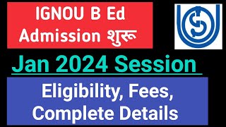 IGNOU B ed Admission Open Jan 2024 Session  IGNOU B Admission 2024 Complete Details [upl. by Semyaj543]