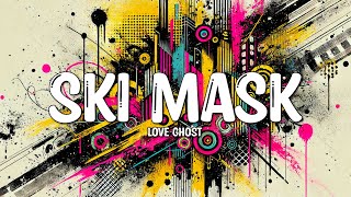 Love Ghost  Ski Mask Lyrics [upl. by Ivers529]