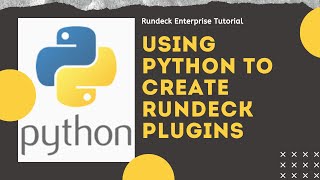 Rundeck Enterprise Tutorial Using Python to Create Rundeck Plugins [upl. by Eatnad]