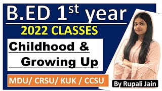 BED 2022  BED 1ST YEAR CLASSES  Childhood amp Growing Up BY RUPALI JAIN [upl. by Fran498]