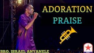 ADORATION PRAISE  BRO ISRAEL ANYANELE [upl. by Clevey]