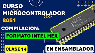 Clase 14 Compliación  Formato Intel Hex [upl. by Gebler]