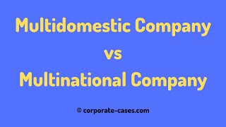 Multidomestic Company vs Multinational Company [upl. by Mamie]