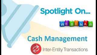 Spotlight on InterEntity Cash Management – Webinar [upl. by Ennaihs]