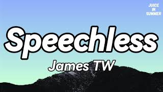 James TW  Speechless Lyrics🎵 [upl. by Judon]