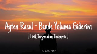 Ayten Rasul Bende Yoluma Giderim Lirik Dan Terjemahan [upl. by Una]