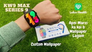 How to Set Custom Wallpaper in KW9 Max Series 9 Smart Watch  Apni mrzi ka koi b Wallpaper lagain [upl. by Adrien]