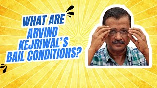 What are Arvind Kejriwals Bail Conditions [upl. by Rosalynd875]