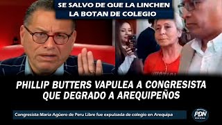 PHILLIP BUTTERS VAPULEA A CONGRESISTA MARIA AGUERO QUE FUE EXPULSADA DE COLEGIO DE AREQUPA [upl. by Llohcin]