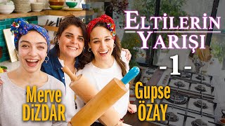 Gupse Özay ve Merve Dizdar ile ELTİLERİN YARIŞI 1 [upl. by Nevetse]