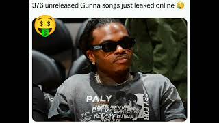 376 unreleased Gunna songs leaked online 🥲 [upl. by Nicks]