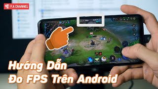 Hướng Dẫn Đo FPS Show FPS Khi Chơi Game Trên Android Kiểm Tra Hiệu Năng Máy  FA CHANNEL [upl. by West]