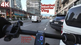 Zeytinburnundan Bahçelievlere Scooter Turu  İstanbul Scooter Vlog  Segway Ninebot F2 Pro  4K [upl. by Drugge]