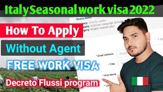 Italy seasonal work visa 2022  How to Apply  Italy decreto flussi 2022 program [upl. by Tav]