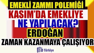 Emekli Zammı Polemiği Kasımda Emekliye Ne Yapılacak Erdoğan Zaman Kazanmaya Çalışıyor [upl. by Mil771]