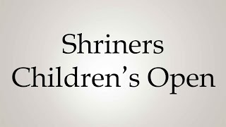 How to Pronounce Shriners Childrens Open [upl. by Enalda]