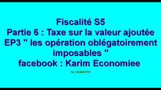 Fiscalité partie 6  la taxe sur la valeur ajoutée EP3 quot les opérations obligatoirement imposables quot [upl. by Nnaeus]