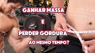 GANHAR MASSA E PERDER GORDURA JUNTO [upl. by Akira]