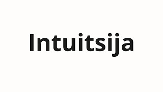 How to pronounce Intuitsija  Интуиция Intuition in Russian [upl. by Letniuq]