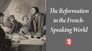 The Reformation in the FrenchSpeaking World [upl. by Garfinkel571]