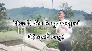 JISU U DON LANG HANGNE  GOSPEL SONG [upl. by Akemahc]