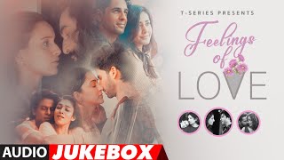 FEELINGS OF LOVE NonStop Super Hit Love Songs Arijit Singh Vishal Mishra Armaan Malik TSeries [upl. by Cassidy]