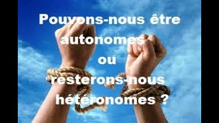 91  Lautonomie Pouvonsnous être autonomes ou resteronsnous hétéronomes [upl. by Devol]