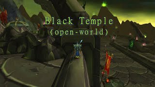 World of Warcraft TBC  Black Temple open world  no flight [upl. by Ariad299]