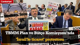 TBMM Plan ve Bütçe Komisyonunda İsraille ticaret protestosu [upl. by Ylicec]