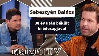 Sebestyén Balázs 30 év után békült ki édesapjával [upl. by Etan]