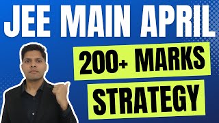 JEE Main April 2024 200 Marks Strategy by AIR 1 [upl. by Darsie]