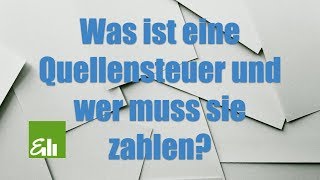 Was ist eine Quellensteuer und wer muss sie zahlen Steuern verstehen [upl. by Eelyah]