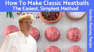 Gordon Ramsay Meatball Recipe A Classic Mixture of Beef and Pork [upl. by Aniral765]