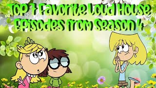 💿My Top 7 Favorite Loud House Episodes Season 4🍀 [upl. by Lorou492]