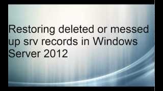 Restoring deleted srv records in Windows Server 2012 [upl. by Ilyak]