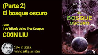 Parte 2 El bosque oscuro Cixin Liu AudioVideolibro [upl. by Hsina]