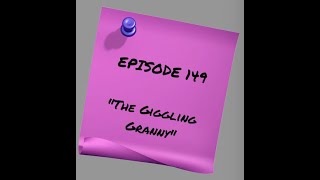 Episode 149 The Giggling Granny [upl. by Oneil]