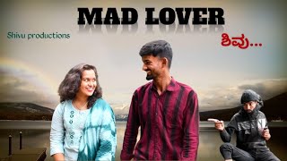 Mad Lover Shivu  Kannada Short Movie  Kannada Love Story [upl. by Mignonne]