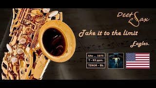 🇺🇸 TAKE IT TO THE LIMIT  Eagles  Tenor Sax [upl. by Arimaj]