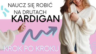 Jak zrobić KARDIGAN na drutach  KROK PO KROKU  dla początkujących [upl. by Siurtemed]