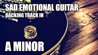 Sad Emotional Guitar Backing Track In A Minor [upl. by Imoian884]