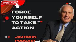 Force Yourself To Take Action  Jim Rohn Podcast [upl. by Blas594]