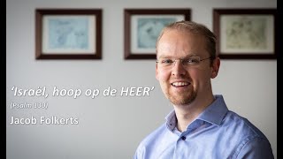 Israël hoop op de HEER Psalm 130 Bemoediging door Jacob Folkerts [upl. by Hoskinson]