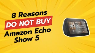 DONT BUY Amazon Echo Show 5 Before Watching This 😱 8 Reasons [upl. by Vona]