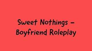 ASMR  Sweet Nothings  Boyfriend Roleplay Whispered [upl. by Iaka]