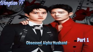 Obsessed Alpha Husband Wangxian Fanfiction explained in hindiOmegaverse part 1wangxianalphamale [upl. by Llerud698]