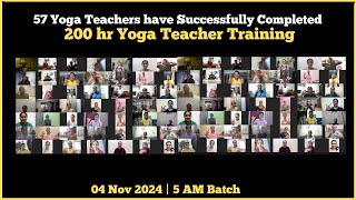 5 AM  04 NOV 2024  57 Sincere Students have successfully completed 200 hr Yoga Teacher Training [upl. by Nasar]