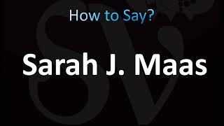 How to Pronounce Sarah J Maas CORRECTLY [upl. by Iatnahs615]