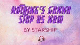 Nothings gonna stop us now Starship lyrics video [upl. by Kehoe]