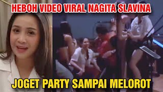 HEBOH VIDEO NAGITA SLAVINA VIRAL JOGET DI PARTY SAMPAI KELIHATAN TUA PRO DAN KONTRA [upl. by Nolla622]